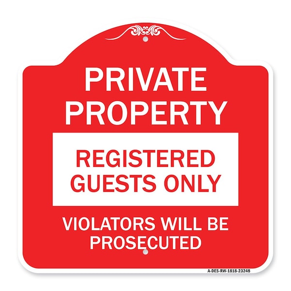 Private Property Registered Guests Violators Prosecuted, Red & White Alum Sign, 18" H, RW-1818-23248